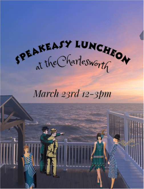 Speakeasy Luncheon at the Charlesworth!