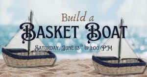 Promotional graphic for Build a Basket Boat at the Bayshore Center at Bivalve featuring handcrafted basket sailboats on a sandy beach with event details for Saturday, June 13 at 1:00 PM.