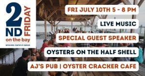 Promotional graphic for the July 10, 2026 2nd Friday event at the Bayshore Center at Bivalve featuring live music, guest speakers, oysters, A.J.'s Pub, and the Oyster Cracker Café overlooking the Delaware Bay.