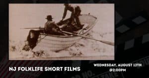 Promotional graphic for the Bayshore Center at Bivalve's August Wednesday Film Feature, NJ Folklife Short Films, on Wednesday, August 12 at 2:00 PM.