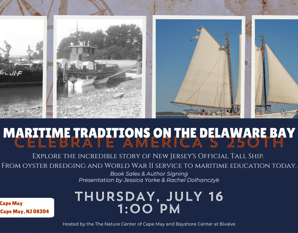 Maritime Traditions on the Delaware Bay presentation at the Nature Center of Cape May featuring the A.J. Meerwald and author Rachel Dolhanczyk.